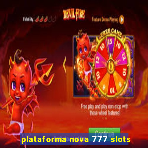 plataforma nova 777 slots